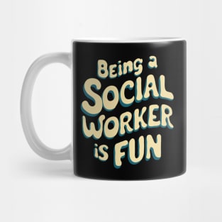 Being A Social Worker Is Fun, Social Work Mug